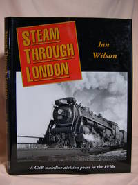 image of STEAM THROUGH LONDON; A CNR MAINLINE DIVISION POINT IN THE 1950s