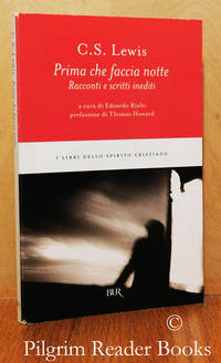 Clive Staples Lewis: Prima che faccia notte. Racconti e scritti inediti. by C. S. Lewis. edited by Edoardo Rialti - 2006