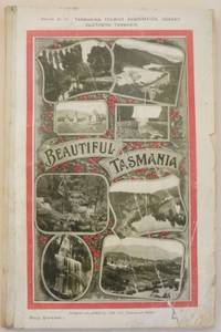 Beautiful Tasmania : a compendium of information for tourists visiting Tasmania.