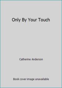 Only By Your Touch