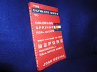 The Ultimate Guide to Colorado Springs Real Estate: What You Need To Know Before Contacting A Real Estate Agent by Medina, Jose - 2014
