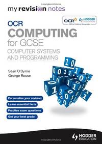 My Revision Notes OCR Computing for GCSE Computer Systems and Programming