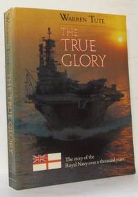 The True Glory. The story of the Royal Navy over…