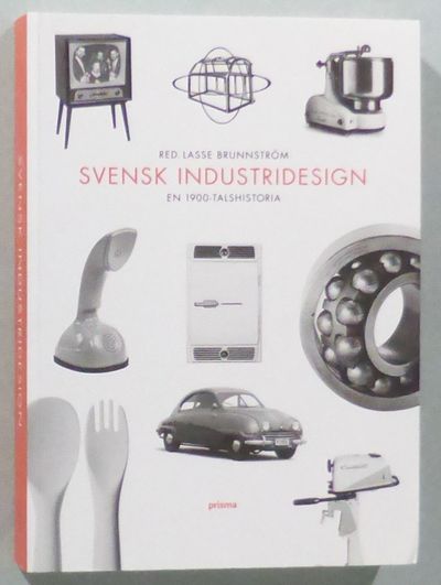 Svensk industridesign. En 1900-talshistoria.
