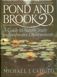 Pond And Brook: A Guide To Nature Study In Freshwater Environments