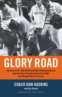 Glory Road : My Story of the 1966 NCAA Basketball Championship and How One Team Triumphed Against...