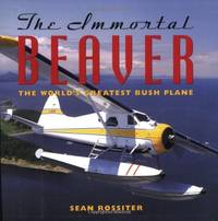 image of The Immortal Beaver: The World's Greatest Bush Plane