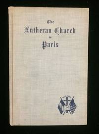 THE LUTHERAN CHURCH IN PARIS: AN HISTORICAL AND DESCRIPTIVE SKETCH