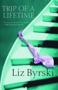 Trip Of A Lifetime by Liz Byrski - Paperback - Reprint - 2008 - from Manyhills Books (SKU: 10060479)