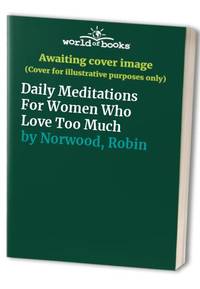 Daily Meditations For Women Who Love Too Much