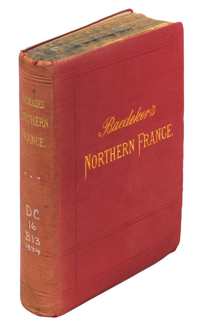 Northern France from Belgium and the English Channel to the Loire Excluding Paris and its Environs Handbook for Travellers