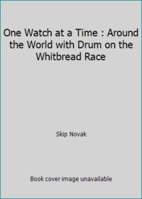 One Watch at a Time : Around the World with Drum on the Whitbread Race