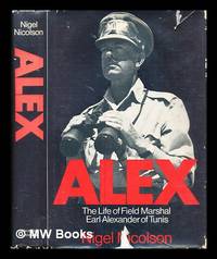 Alex : the life of Field Marshal Earl Alexander of Tunis