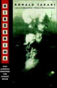 Hiroshima: Why America Dropped the Atomic Bomb