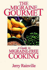 The Migraine Gourmet: A Guide to Migraine-Free Cooking