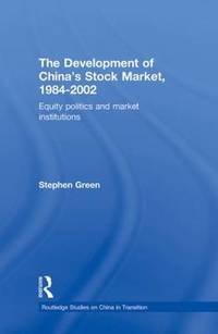 The Development of China's Stockmarket, 1984-2002: Equity Politics and Market Institutions