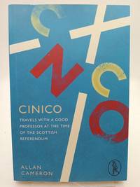 Cinico: Travels With a Good Professor at the Time of the Scottish Referendum