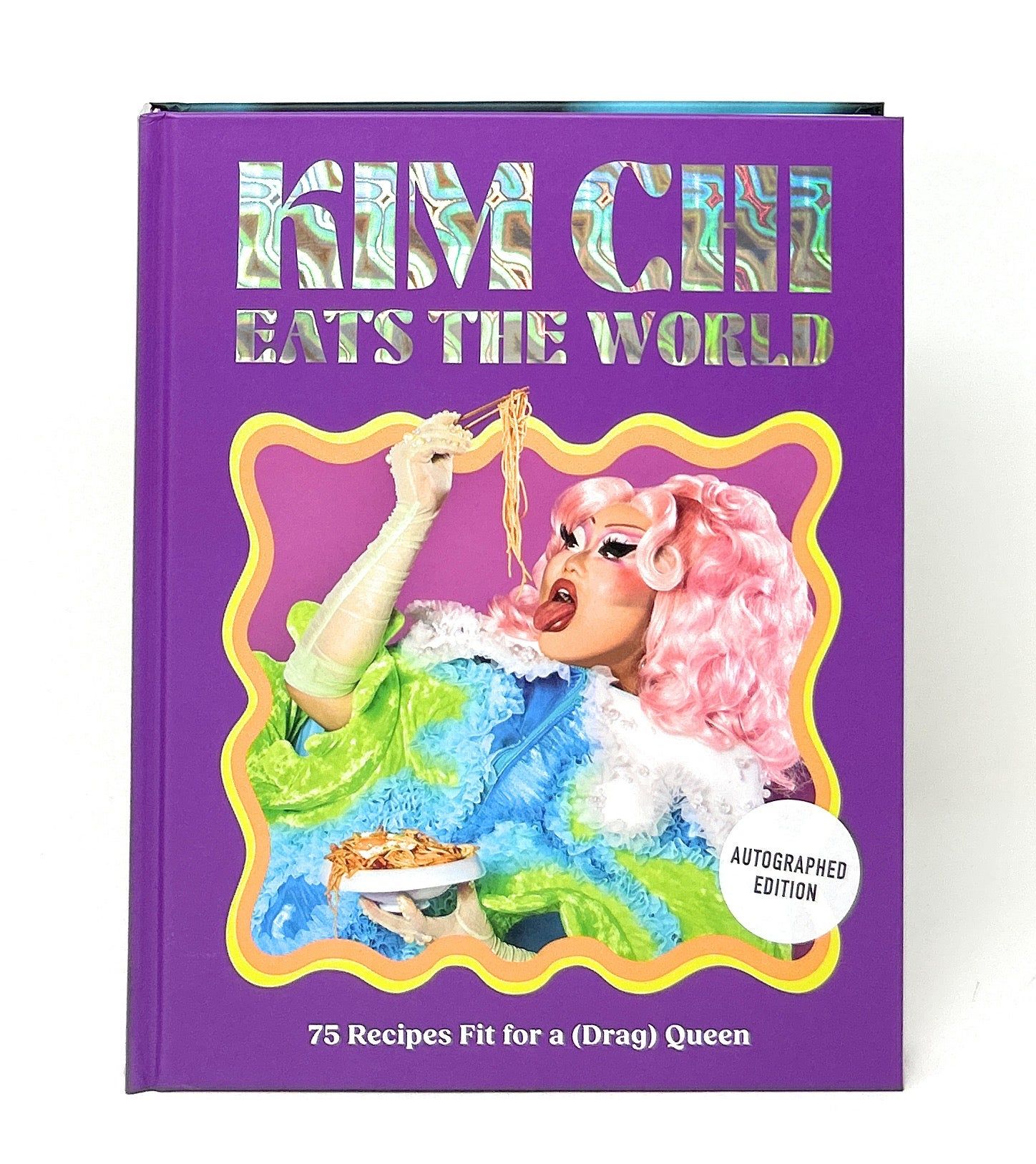 Kim Chi Eats the World: 75 Recipes Fit for a (Drag