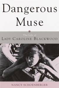 Dangerous Muse : The Life of Lady Caroline Blackwood