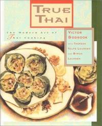 True Thai : The Modern Art of Thai Cooking