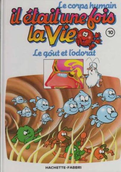 Il était Une Fois Le Corps Humain Il etait une fois la vie, le corps humain tome 10 le gout et l'odorat