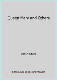 Queen Mary and Others by Osbert Sitwell - 1975