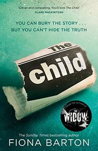 The Child: the clever addictive must read Richard and Judy Book Club bestseller