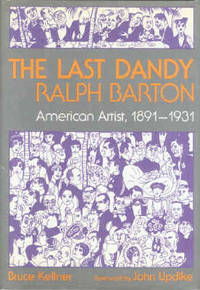 THE LAST DANDY, RALPH BARTON : American Artist, 1891-1931 by Kellner, Bruce - 1991