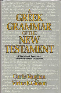 A Greek Grammar of the New Testament: A Workbook Approach to Intermediate Grammar