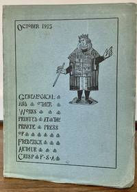 A List 0f Genealogical and other Works printed at the Private Press of Frederick Arthur Crisp, F.S.A.