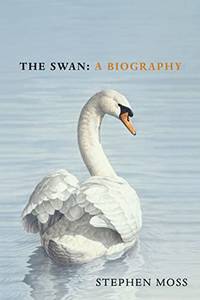 The Swan: The perfect gift for bird lovers: 4 (The Bird Biography Series, 4)