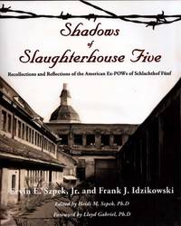 image of Shadows of Slaughterhouse Five: Recollections and Reflections of the Ex-POWs of Schlachthof Funf, Dresden, Germany
