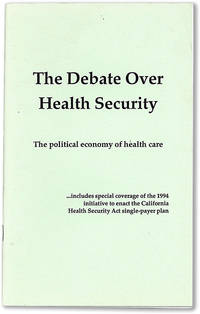 The Debate Over Health Security: the political economy of health care