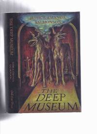 The Deep Museum:  Ghost Stories of a Melancholic -by Jessica Amanda Salmonson / Ash Tree Press by Salmonson, Jessica Amanda  / Ash Tree Press - 2003