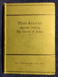 Plain Reasons Against Joining The Church Of Rome by Richard Frederick Littledale - First - 1880 - from Revue & Revalued Books (SKU: 38)