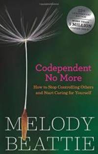 Codependent No More: How to Stop Controlling Others and Start Caring for Yourself by Melody Beattie - 1987-03-03