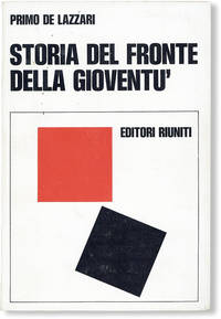 Storia del Fronte della GioventÃº nella Resistenza by DE LAZZARI, Primo - [1974]