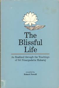 cover of THE BLISSFUL LIFE As Realized through the Teachings of Nisargadatha Maharj