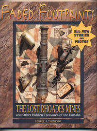 Faded Footprints; The Lost Rhoades Mines and Other Hidden Treasures of the Uintahs