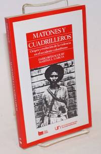 image of Matones y Cuadrilleros: Origen y evolucion de la violencia en el occidente colombiano