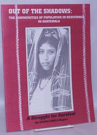image of Out of the Shadows: The Communities of Population in Resistance in Guatemala. A Struggle for Survival. AN EPICA/CHRLA Report