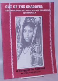 Out of the Shadows: The Communities of Population in Resistance in Guatemala. A Struggle for Survival. AN EPICA/CHRLA Report