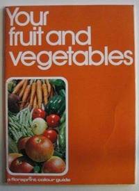 Your Fruit and Vegetables (A Floraprint colour guide) by Jim Wilson - Paperback - 1979 - from Bookbarn International (SKU: 997097)
