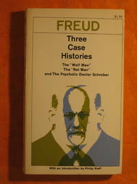 Three Case Histories:  The &quot;&quot;Wolf Man&quot;&quot;, The &quot;&quot;Rat Man&quot;&quot;, and The Psychotic Doctor Schreber by Freud, Sigmund - 1973