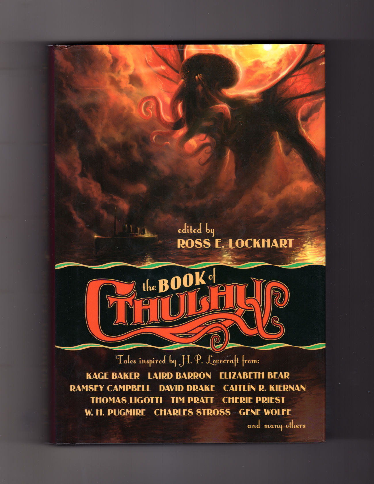 The Book of Cthulhu - Tales Inspired by H.P. Lovecraft. First Edition,  First Printing. by Ross E. Lockhart (Editor); Kage Baker; Laird Barron; Elizabeth  Bear; Ramsey Campbell; David Drake; Caitlin R. Kiernan;