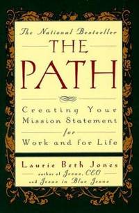 The Path: Creating Your Mission Statement for Work and for Life