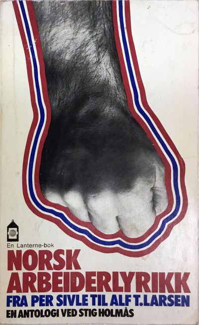 Norsk arbeiderlyrikk. Fra Per Sivle til Alf T.…