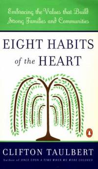 Eight Habits of the Heart: Embracing the Values that Build Strong Families and Communities (African American History (Penguin)) by Taulbert, Clifton L - 1999