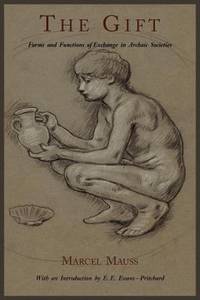 The Gift : Forms and Functions of Exchange in Archaic Societies