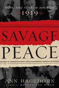 image of Savage Peace: Hope and Fear in America 1919